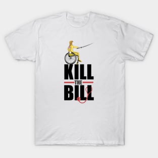 Kill The Bill (Stop Trumpcare) T-Shirt